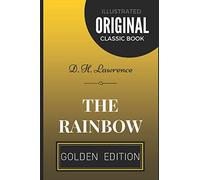 The Rainbow: By D. H. Lawrence - Illustrated