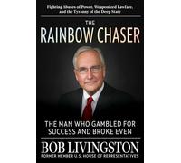 The Rainbow Chaser: The Man Who Gambled for Success and Broke Even