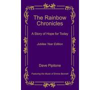 The Rainbow Chronicles: A Story of Hope for Today: Jubilee Year Edition