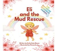 The Rainbow Dewdrop Fairies: Eli and the Mud Rescue