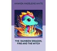 The Rainbow Dragon, Fire and the Witch