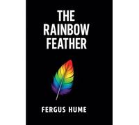 The Rainbow Feather: A Classic Victorian Mystery of Secrets, Suspense, and Unexpected Revelations