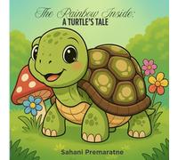 The Rainbow Inside: A Turtle's Tale