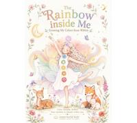 The Rainbow Inside Me: Growing My Colors From Within