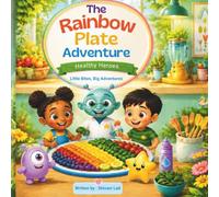The rainbow plate adventure: An Interactive Habit-Building Book for Preschoolers - Learning Good Habits, One Page at a Time!