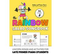 The Rainbow Salad Songbook, V. U. Level J: Unicorn Songs and Activities for Late Primer Piano Students (Andrea and Trevor Dow's Very Useful Piano Library)