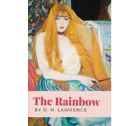 The Rainbow: The 1915 D. H. Lawrence Controversial Classic
