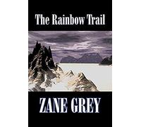 The Rainbow Trail By Zane Grey, Fiction, Western, Historical