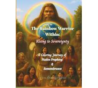 The Rainbow Warrior Within: Rising to Sovereignty: A Coloring Journey of Native Prophecy & Remembrance
