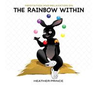 The Rainbow Within - Relaxation 4 Kids