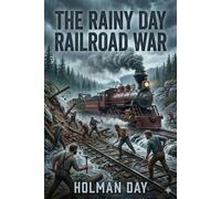 The Rainy Day Railroad War - Holman Day - Bu Classics Books - ebook (ePub) - Livre