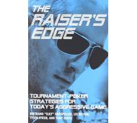 The Raiser's Edge: Tournament-Poker Strategies for Today's Aggressive Game