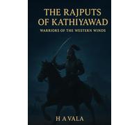 The Rajputs of Kathiyawad: Warriors of the Western Winds: Warriors of the Western Winds
