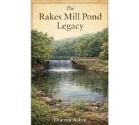The Rakes Mill Pond Legacy