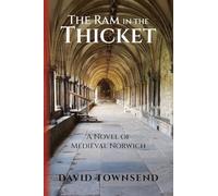 The Ram in the Thicket: A Novel of Medieval Norwich