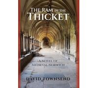 The Ram in the Thicket: A Novel of Medieval Norwich
