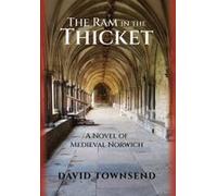 The Ram In The Thicket: A Novel Of Medieval Norwich Paperback Book By David Townsend