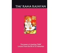 THE RAMA RASAYAN: The Power of Chanting RAM - Lessons from the Life of Sri Hanuman