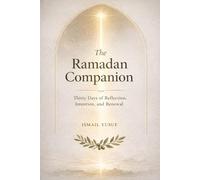 The Ramadan Companion: Thirty Days of Reflection, Intention, and Renewal