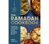 The Ramadan Cookbook: 80 delicious recipes perfect for Ramadan, Eid and celebrating throughout the year
