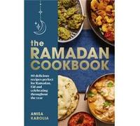 The Ramadan Cookbook by Anisa Karolia Anisa Karolia (Auteur)