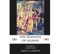 The Ramayan of Valmiki : The Original 1870 Translation into English Verse by Ralph T. H. Griffith