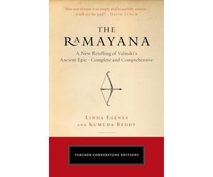 The Ramayana: A New Retelling of Valmiki's Ancient Epic--Complete and Comprehensive
