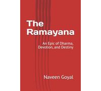 The Ramayana: An Epic of Dharma, Devotion, and Destiny