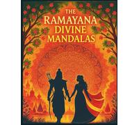 The Ramayana Divine Mandalas: Art Book for Adults: Discover the timeless stories of the Ramayana through the meditative art of mandalas.