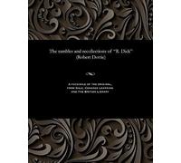 The Rambles And Recollections Of R. Dick (Robert Dottie)