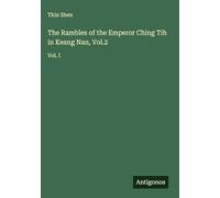 The Rambles of the Emperor Ching Tih in Keang Nan, Vol.2: Vol. I