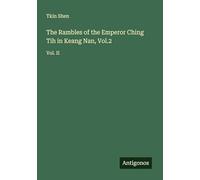 The Rambles of the Emperor Ching Tih in Keang Nan, Vol.2: Vol. II