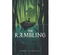 The Rambling: A Middle Grade Fantasy Adventure about Family, Magic, and Storytelling for Children (Ages 8-12)