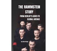 THE RAMMSTEIN STORY: FROM BERLIN’S ASHES TO GLOBAL ARENAS