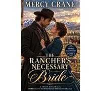 The Rancher’s Necessary Bride: A Marriage of Convenience Historical Western Romance. Prairie Hollow Vows - Book 1