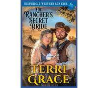 The Rancher’s Secret Bride: Historical Western Romance