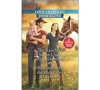 The Rancher's Secret Child & Reunited with the Bull Rider