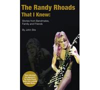 The Randy Rhoads That I Knew: Stories from Bandmates, Family and Friends