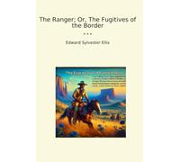 The Ranger; Or, The Fugitives of the Border