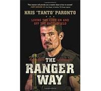 The Ranger Way: Living The Code On And Off The Battlefield Kris Paronto (Auteur)