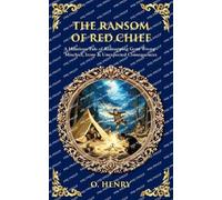 The Ransom of Red Chief: A Hilarious Tale of Kidnapping Gone Wrong - Mischief, Irony & Unexpected Consequences