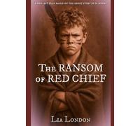 The Ransom of Red Chief: A One-Act Play Based on the Short Story by O. Henry