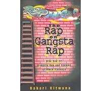 The Rap on Gangsta Rap: Who Run It? : Gangsta Rap and Visions of Black Violence