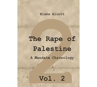 The Rape of Palestine: A Mandate Chronology - Vol. 2: Vol.2
