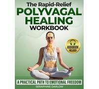 The Rapid-Relief Polyvagal Healing Workbook: Turn Theory into Simple Daily Habits-in Minutes a Day-for Confidence and Inner Balance with the VagalEase Method™ without Reliving the Past