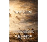 The Rapture: It Is Written Volume II