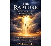 The Rapture: What the Bible Really Says About Being Caught Up