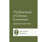 The Rare Jewel of Christian Contentment: Complete and Unabridged, with Editor's Introduction
