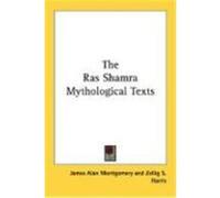 The Ras Shamra Mythological Texts Montgomery, James Alan, Harris, Zellig S. (Auteur)