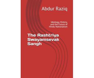 The Rashtriya Swayamsevak Sangh: Ideology, History, and the Future of Hindu Nationalism